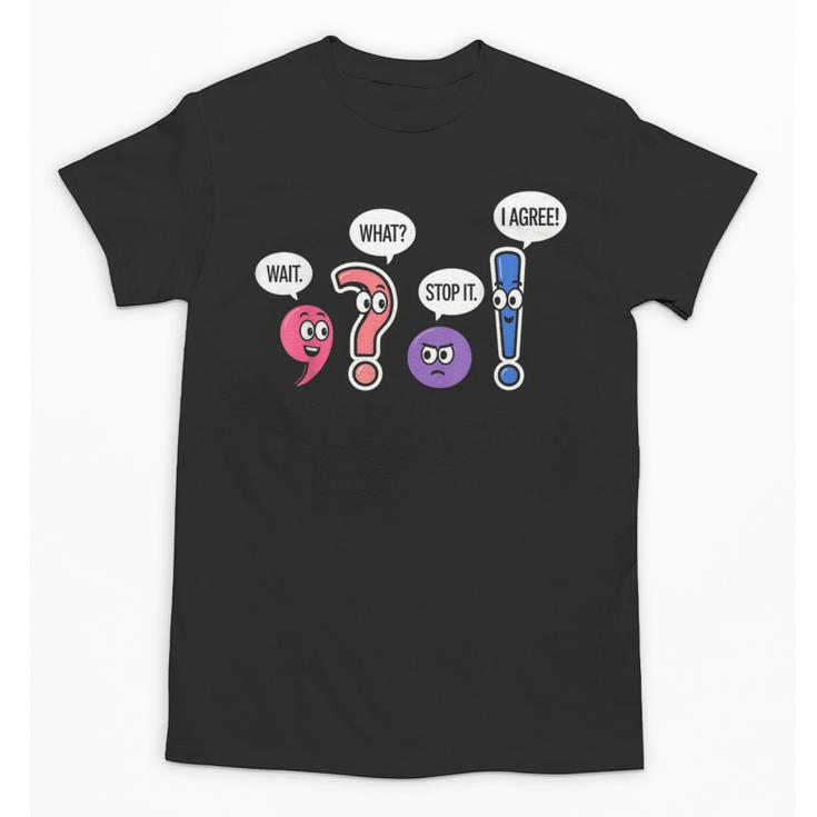 Grammar Teacher Wait What Stop It I Agree Humor Unisex T-Shirt