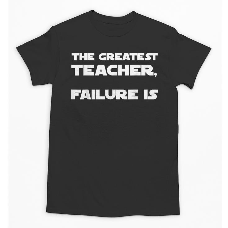 The Greatest Teacher Failure Is Wisdom Quote Motivation Men Women Girls Kids Unisex T-Shirt
