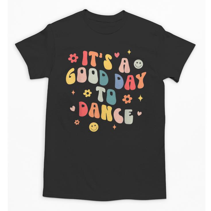 Groovy Its A Good Day To Dance Dance Teacher Unisex T-Shirt