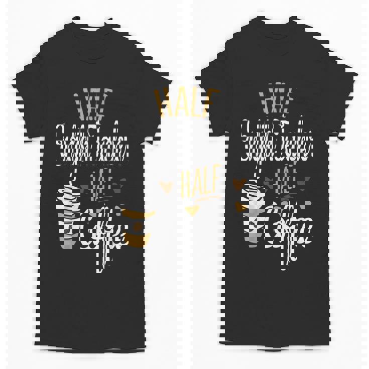 Half Coffee Half English Teacher English Teacher Men Women Unisex T-Shirt