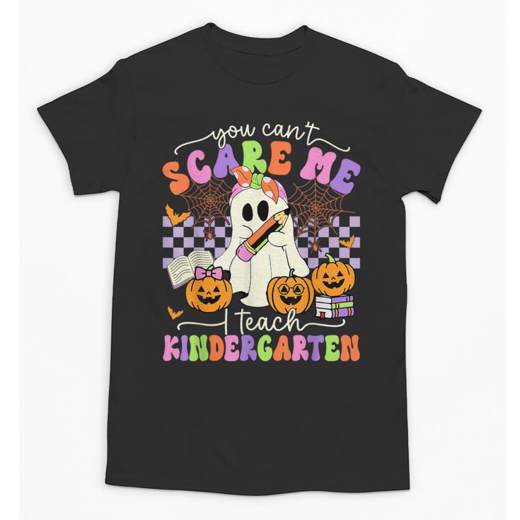 Halloween Teacher You Can't Scare Me I Teach Kindergarten Unisex T-Shirt
