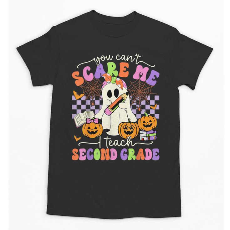 Halloween Teacher You Can't Scare Me I Teach Second Grade Unisex T-Shirt