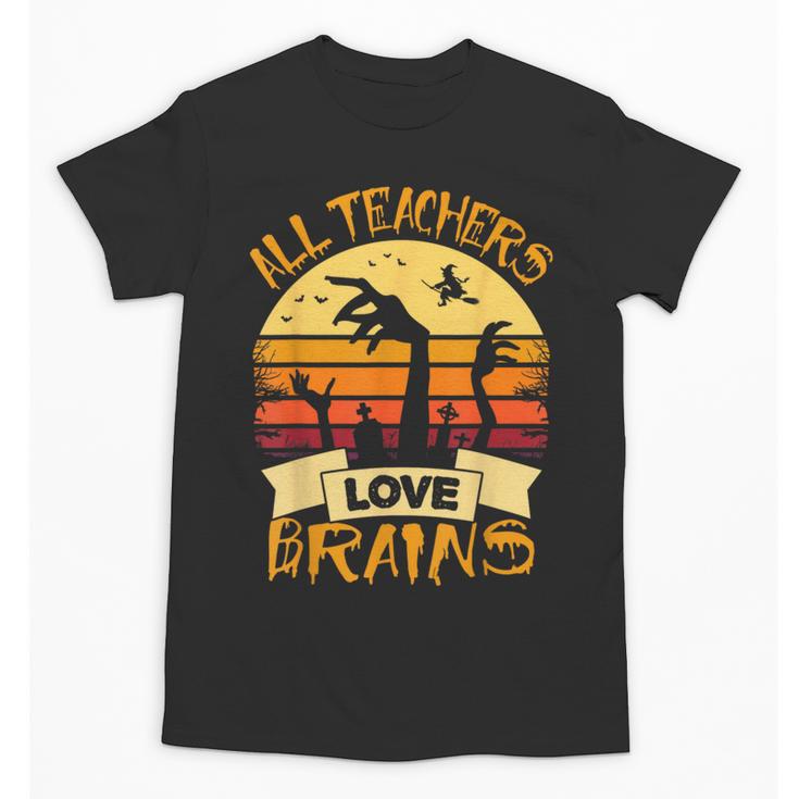 Halloween Teacher Shirt All Teachers Love Brains Halloween Men Women Unisex T-Shirt