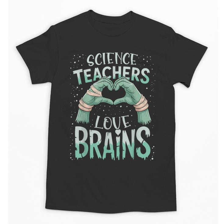 Halloween Teacher Tshirts Science Teachers Love Brains Unisex T-Shirt