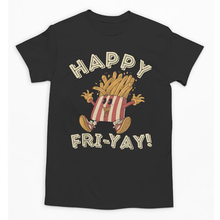 Happy Fri Yay Retro French Fries Friday Lovers Fun Teacher Unisex T-Shirt