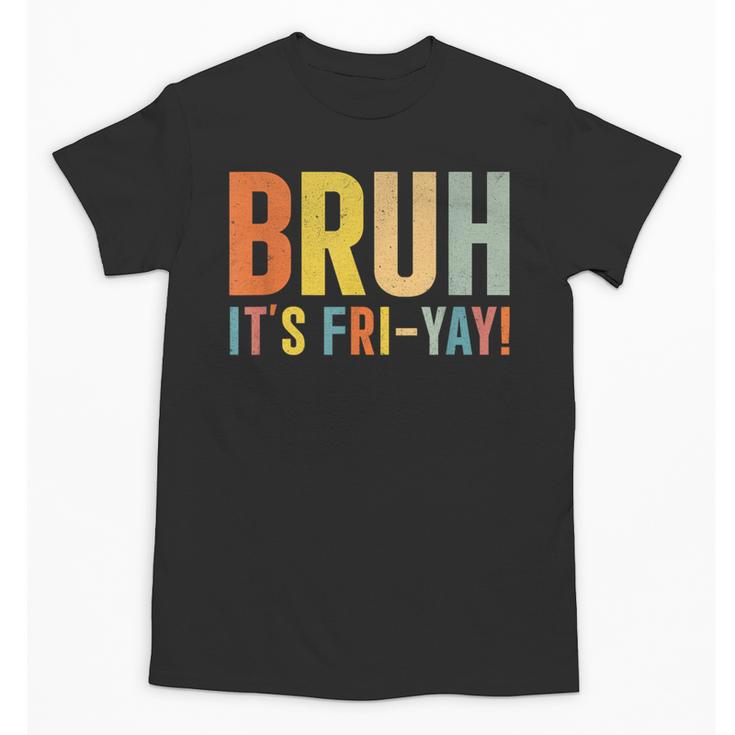 Happy Friyay Teacher Shirt Cute Teacher Fashion Bruh Fri-Yay Unisex T-Shirt