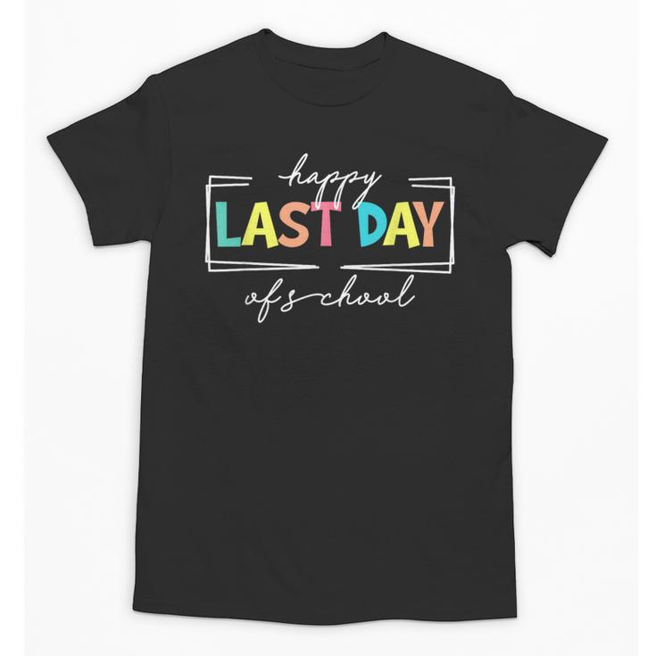 Happy Last Day Of School Shirt Men Women Teacher Student Unisex T-Shirt