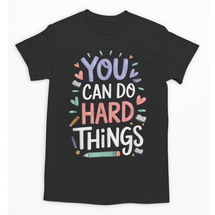 You Can Do Hard Things Test Day Teacher Kids Unisex T-Shirt