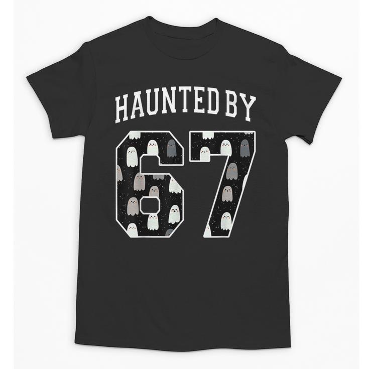 Haunted By 6 7 67 Six Seven Halloween Teacher Mom Unisex T-Shirt