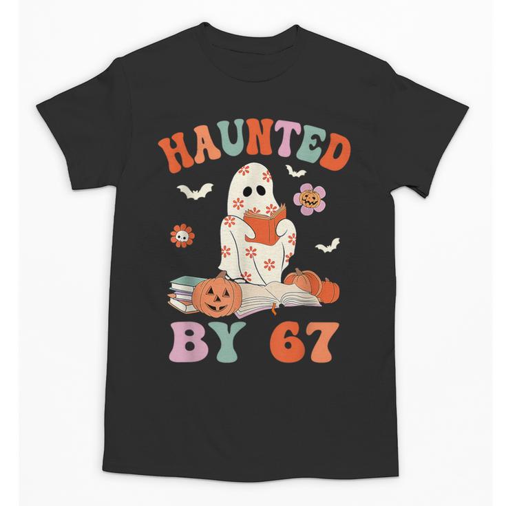 Haunted By 67 Boo Ghost Teacher 6 7 Halloween Costume Unisex T-Shirt