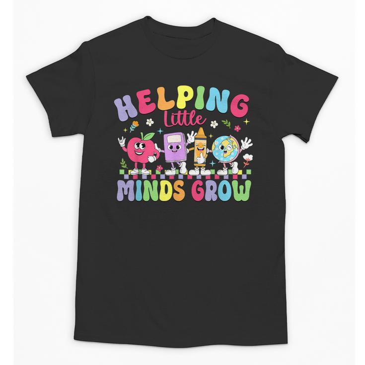 Helping Little Minds Grow Teacher Life Back To School Unisex T-Shirt