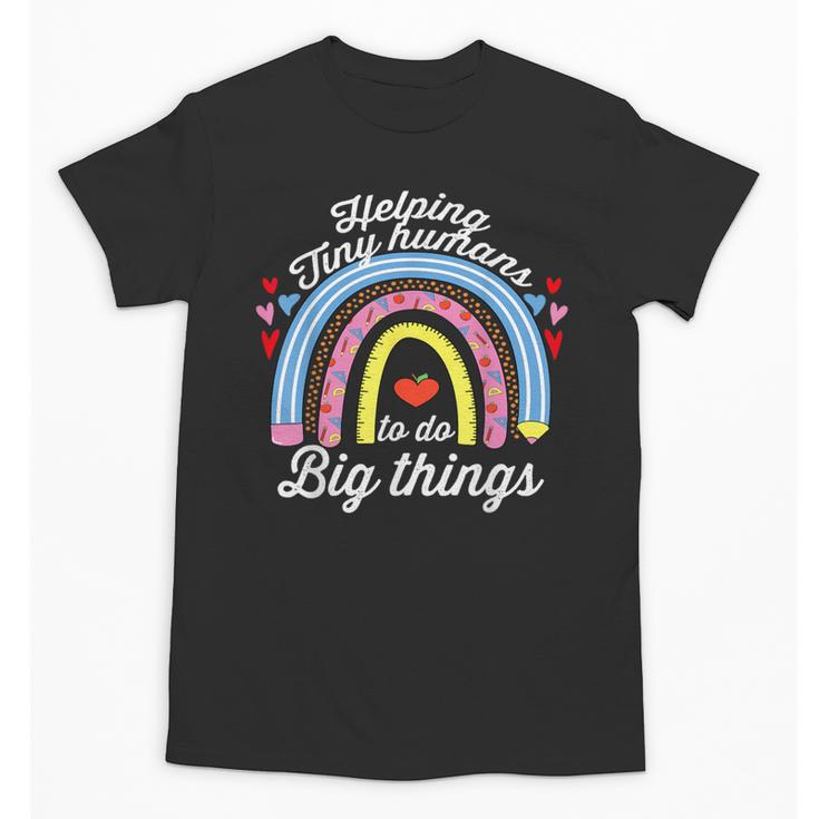 Helping Tiny Humans To Do Big Things Teacher Women Unisex T-Shirt