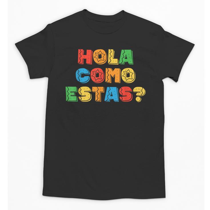 Hola Como Estas Spanish Teacher Fiesta Party Banners Unisex T-Shirt, trending gift Hola Como Estas Spanish Teacher Fiesta Party Banners Unisex T-Shirt, trending gift