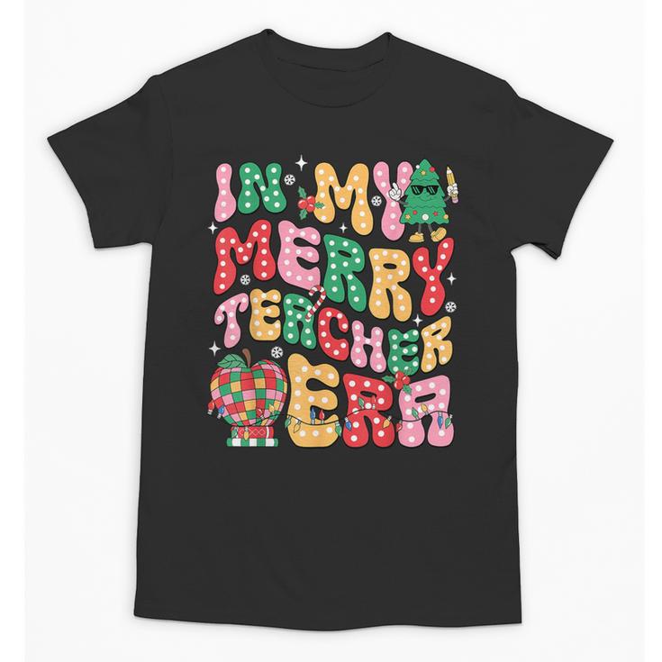 In My Holly Xmas Jolly Teacher Era Teacher Vibes Christmas Unisex T-Shirt