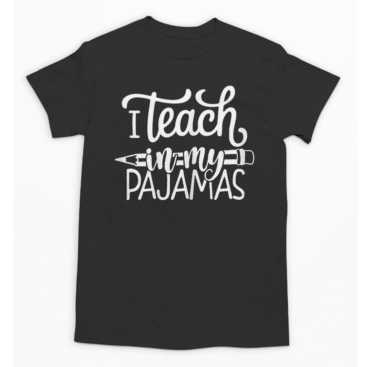 Homeschool Mom Teacher I Teach In My Pajamas For Women Unisex T-Shirt