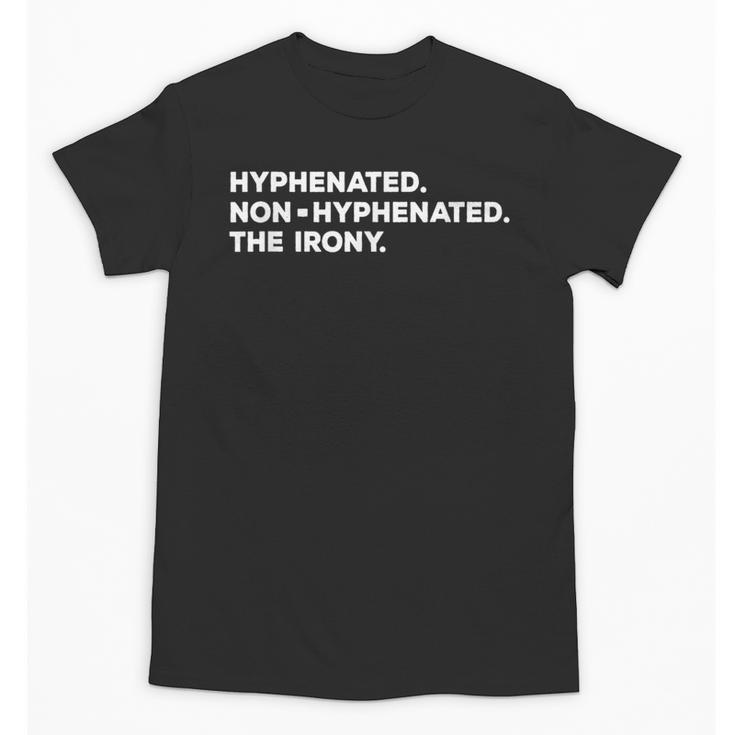 Hyphenated Irony Joke English Grammar Teachers Gag Unisex T-Shirt
