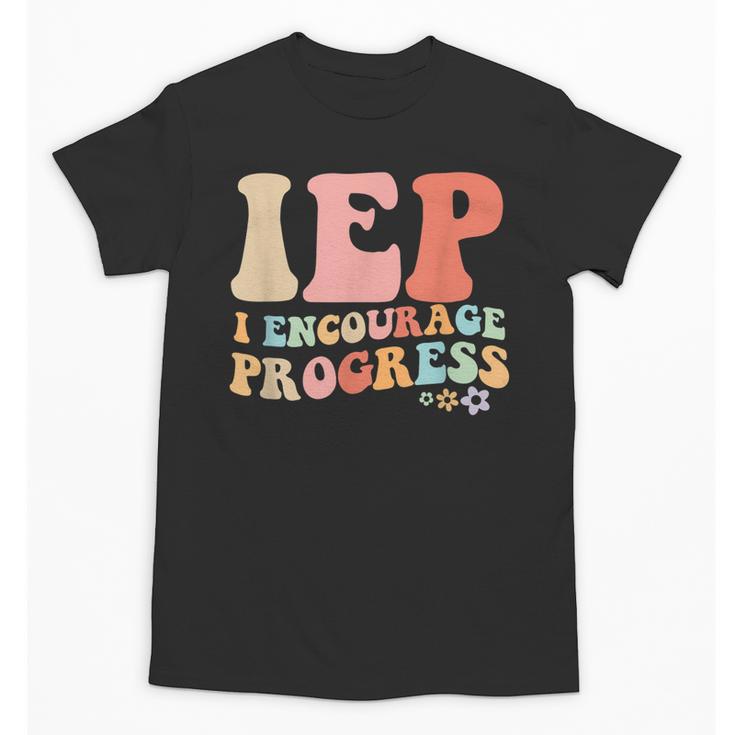 IEP I Encourage Progress Special Education Teacher Graphics Unisex T-Shirt