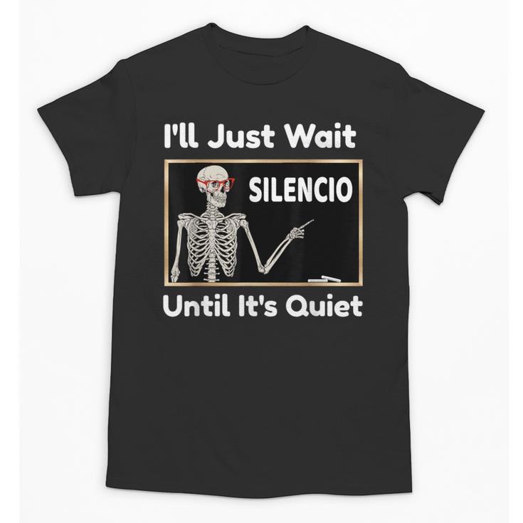 I'Ll Just Wait Until It's Quiet Spanish Teacher Halloween Men Women Kids Unisex T-Shirt