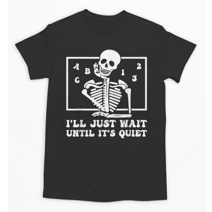I'Ll Just Wait Until It's Quiet Teacher Men Women Unisex T-Shirt