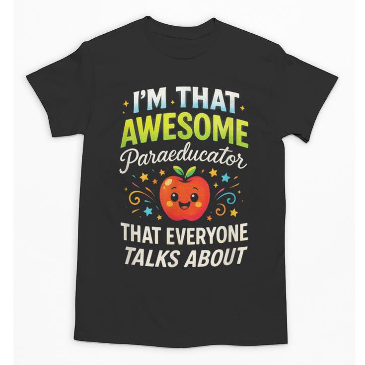 I'm That Awesome Paraeducator Teacher Unisex T-Shirt
