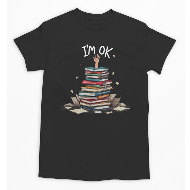 I'm Ok Read Book Reading Nerd Librarian Teacher School Unisex T-Shirt