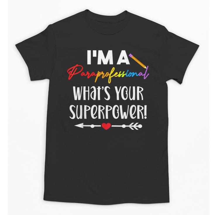 I'm A Paraprofessional What's Your Superpower Para Teacher Unisex T-Shirt