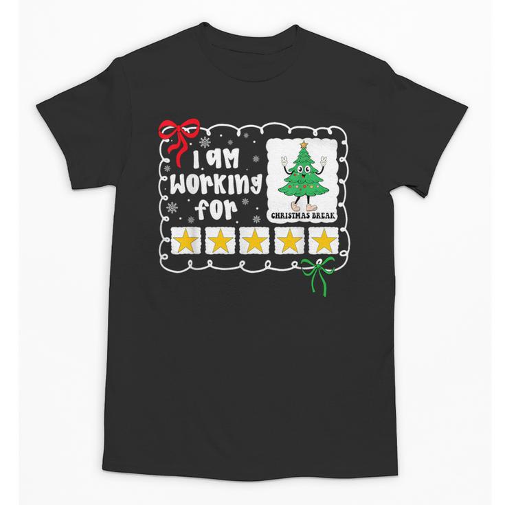 I'm Working For Christmas Break 5 Stars Christmas Teacher Unisex T-Shirt