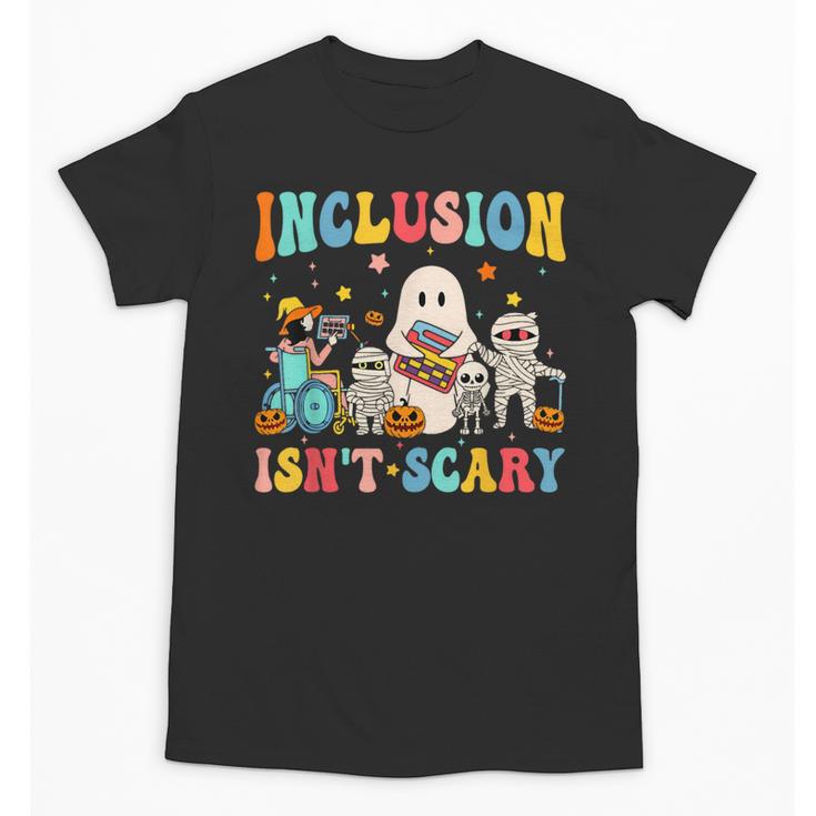 Inclusion Isn't Scary SLP Halloween Sped Teacher Therapy Unisex T-Shirt