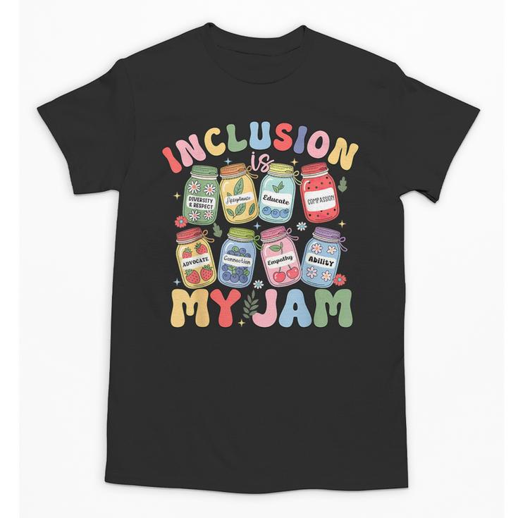 Inclusion Is My Jam SPED Teacher Special Education Life Unisex T-Shirt