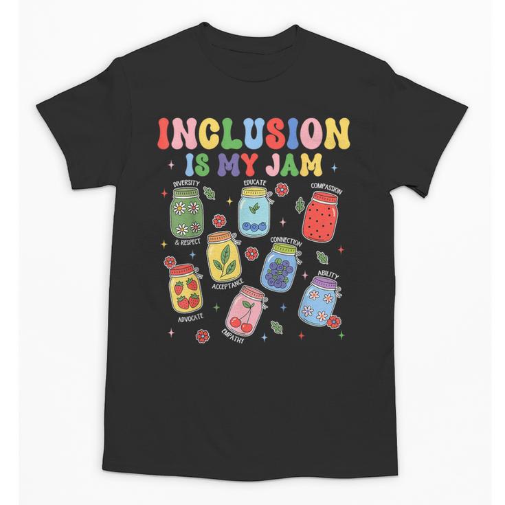 Inclusion Is My Jam SPED Teacher Special Education Life Unisex T-Shirt