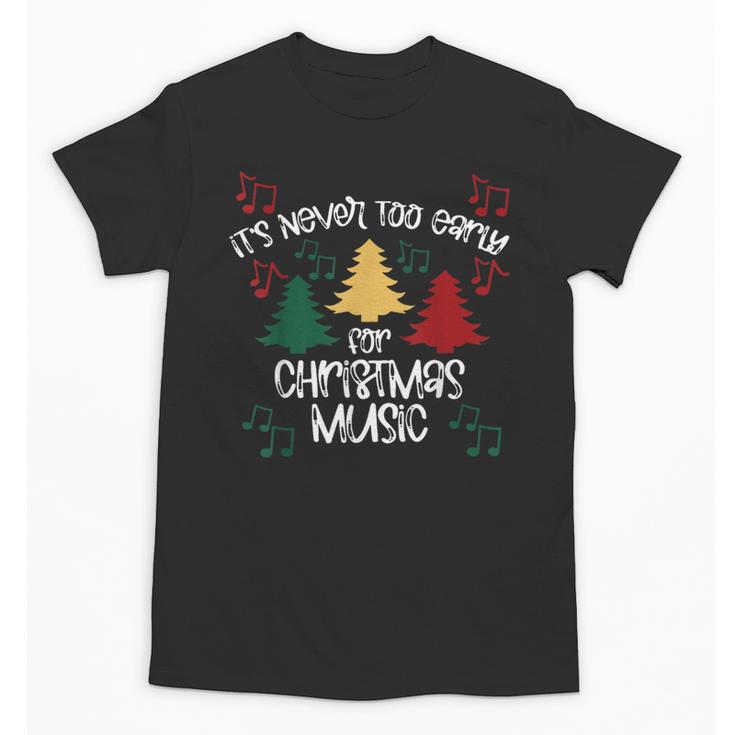 It's Never Too Early For Christmas Music Teacher Unisex T-Shirt