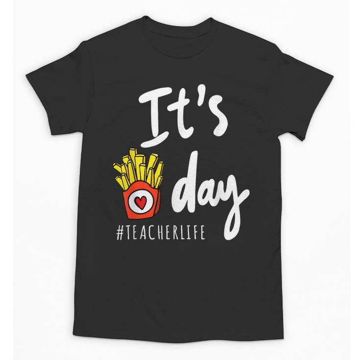 It's Fry Day Teacher Life Unisex T-Shirt