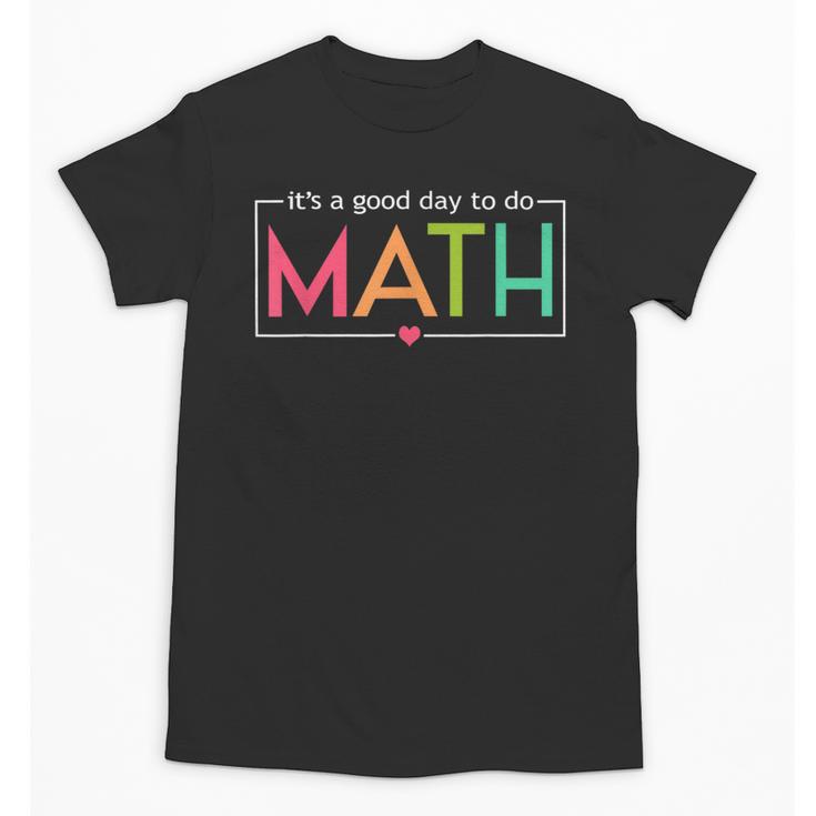 Its A Good Day To Do Math Test Day Testing Math Teachers Kid Unisex T-Shirt