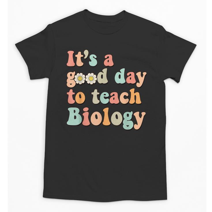 It's A Good Day To Teach Biology Biology Teacher Unisex T-Shirt