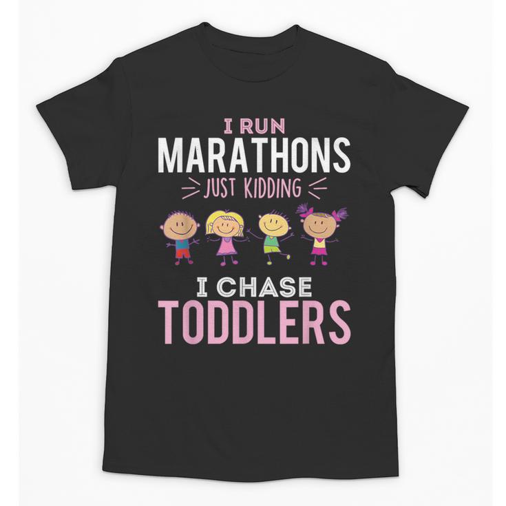 Just Kidding I Chase Toddlers Daycare Provider Nanny Teacher Unisex T-Shirt