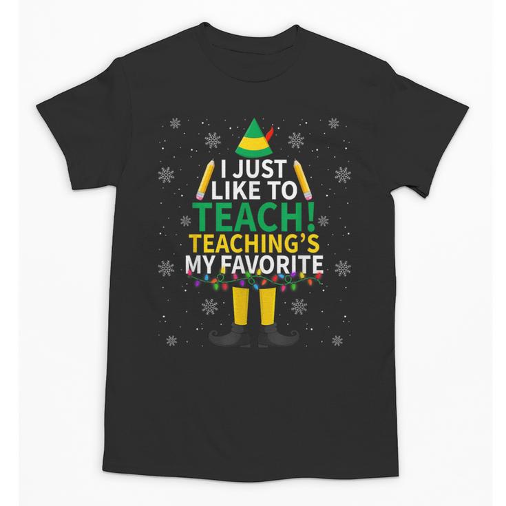 I Just Like To Teach Teaching My Favorite Christmas Teacher Unisex T-Shirt