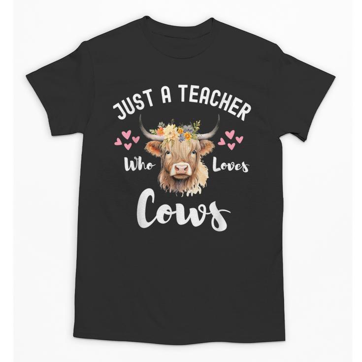 Just A Teacher Who Loves Cows Shirt Cute Highland Cow Unisex T-Shirt