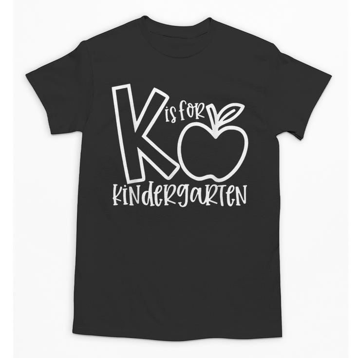 K Is For Kindergarten Kindergarten Teacher Men Women Girls Kids Unisex T-Shirt