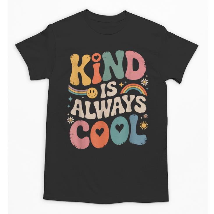Kind Is Always Cool Teacher Graphic Tees Choose Kindness Unisex T-Shirt