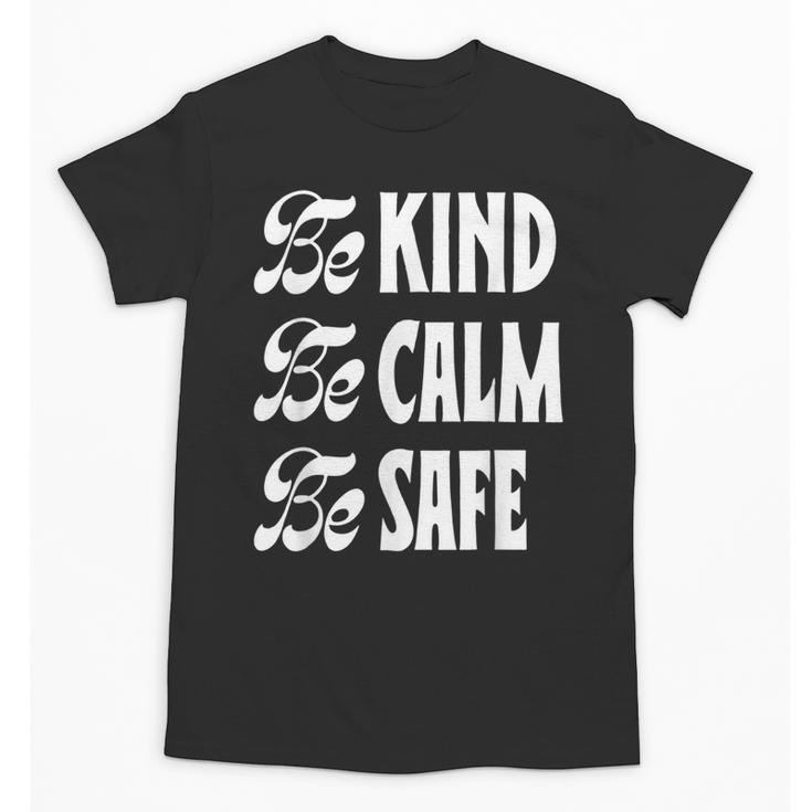 Be Kind Be Calm Be Safe Awareness For Teachers For Men Women Kids Unisex T-Shirt