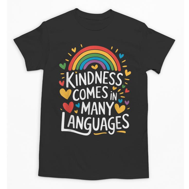 Kindness Comes In Many Languages ESL English Teacher Unisex T-Shirt