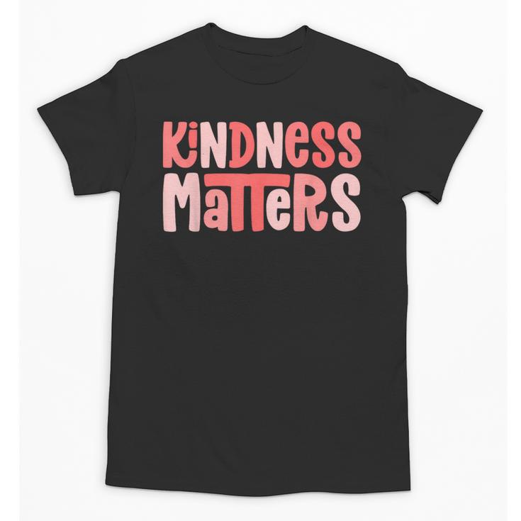 Kindness Matters Anti Bullying Shirts Teacher Child Unisex T-Shirt