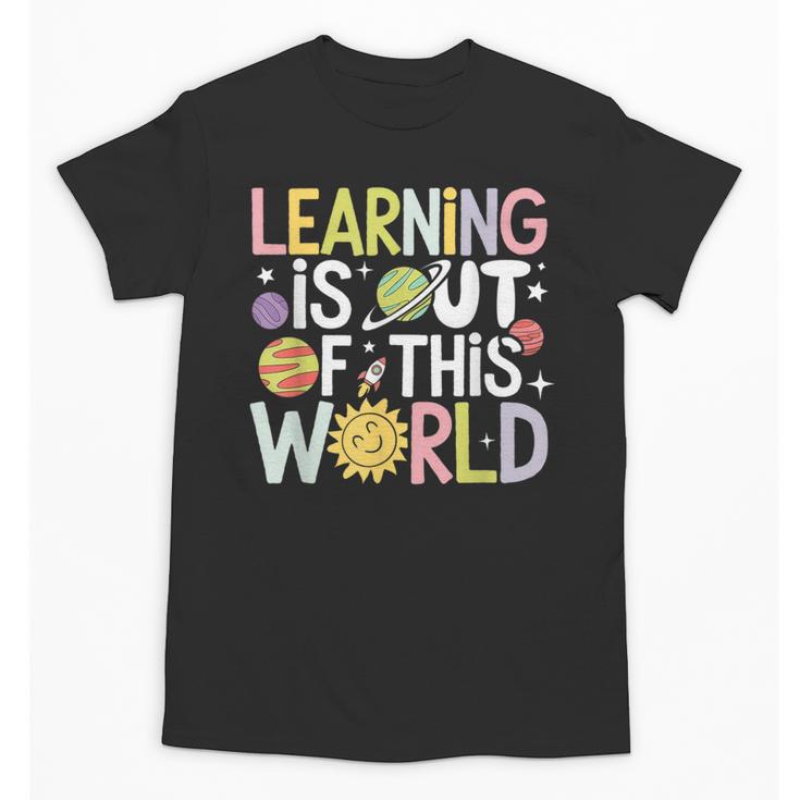 Learning Is Out Of This World Space Teacher Cute Groovy Unisex T-Shirt