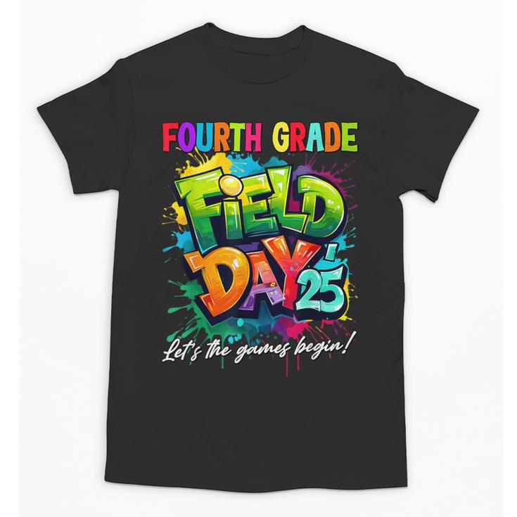 Let The Games Begin Fourth Grade Field Day 2025 Teacher Kid Unisex T-Shirt