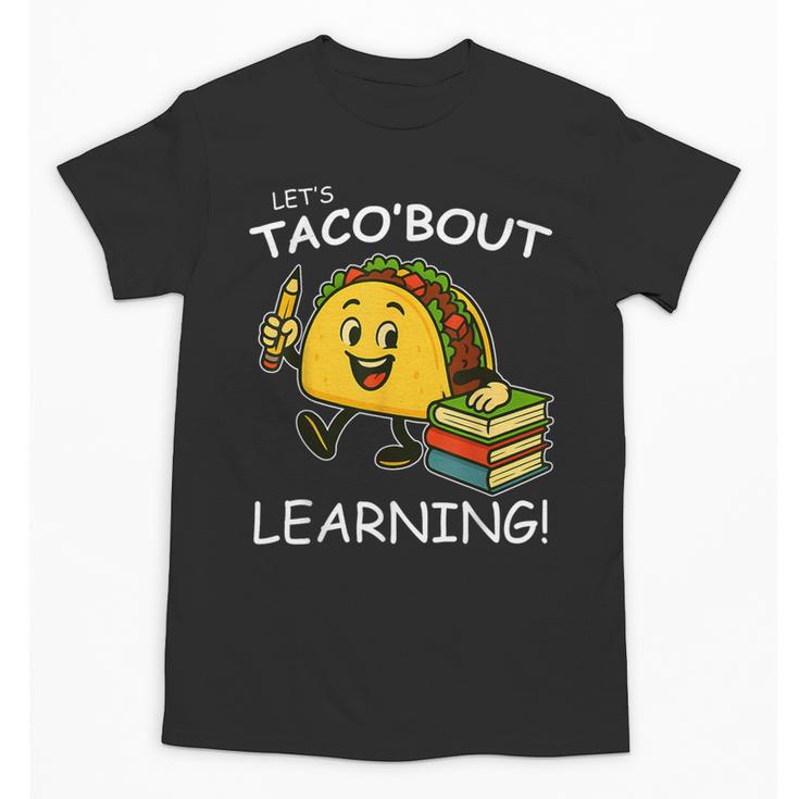 Let's Taco Bout Learning Back To School Teacher Kids Unisex T-Shirt