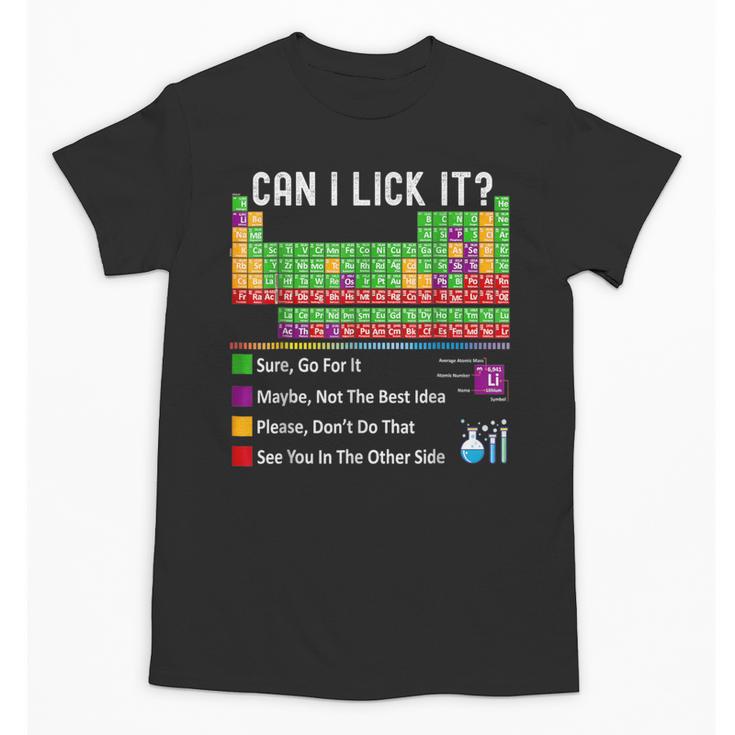 Can I Lick It Periodic Table Chart Science Teacher Cool Meme Unisex T-Shirt