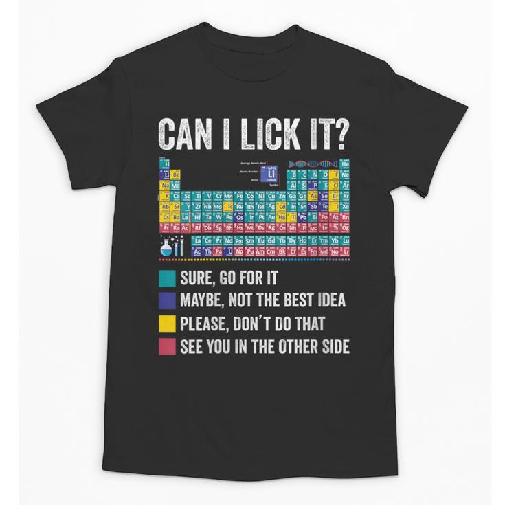 Can I Lick It Periodic Table Of Elements Science Teacher Unisex T-Shirt