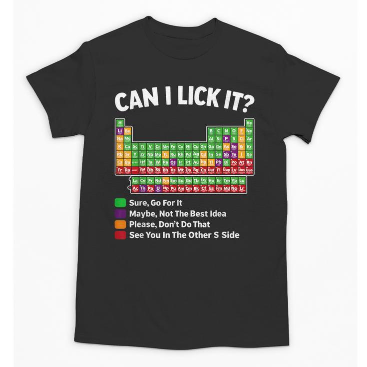 Can I Lick It Periodic Table Shirt Science Chemistry Teacher Unisex T-Shirt