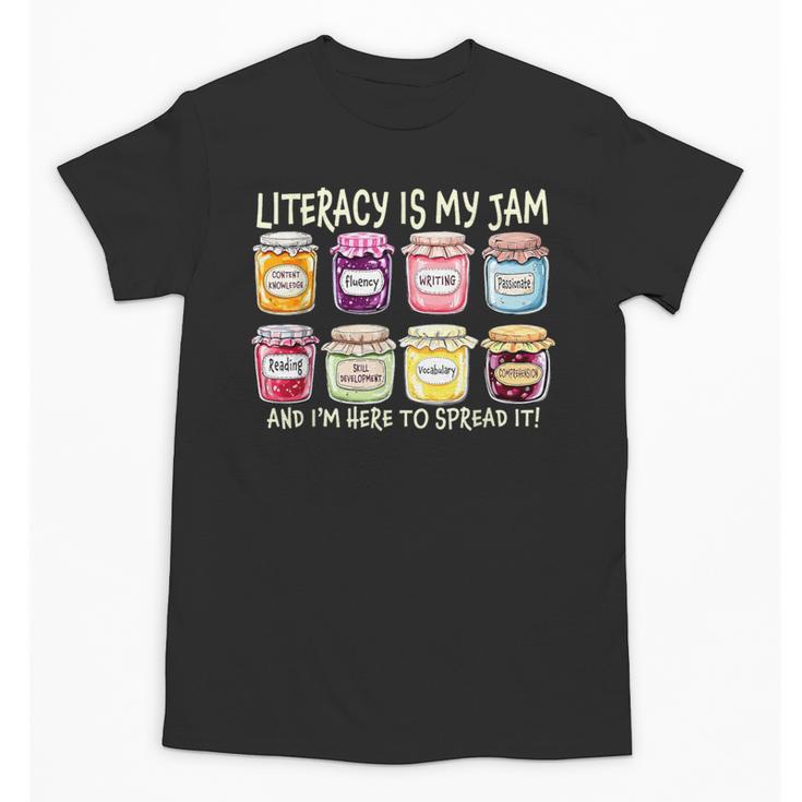 Literacy Is My Jam And I'm Here To Spread Literacy Teacher Unisex T-Shirt