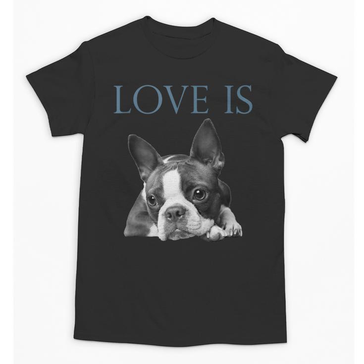 Love Is Boston Terrier Bostie Unisex T-Shirt